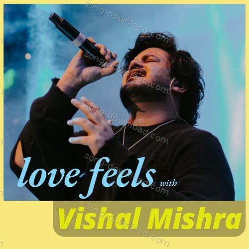 Love Feels with Vishal Mishra Vishal Mishra MP3 Download